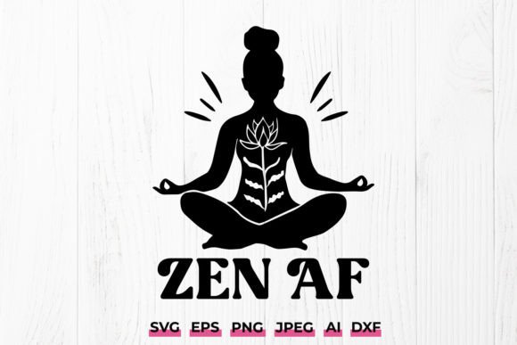 Download Zen AF SVG Cricut File Yoga Pose Namaste - Premium Resources